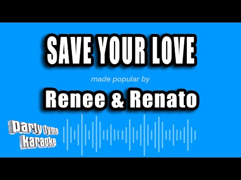 Renee & Renato - Save Your Love