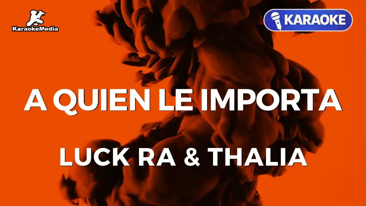 Luck Ra & Thalia - A Quien Le Importa