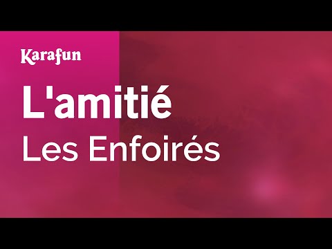 Les Enfoirés - L'amitié