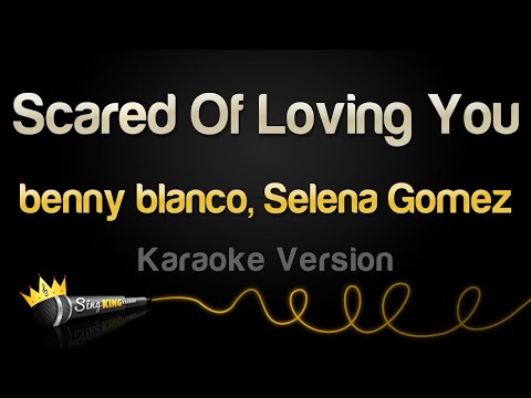 benny blanco, Selena Gomez - Scared Of Loving You