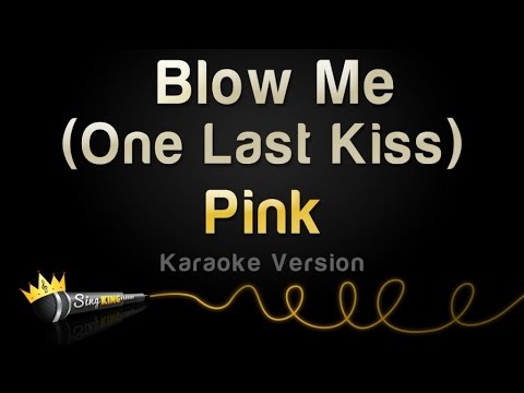 Pink - Blow Me (One Last Kiss)