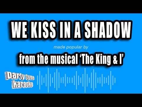 The King & I - We Kiss In A Shadow