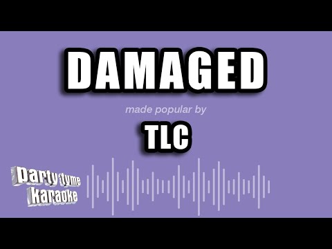 TLC - Damaged