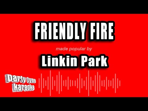 Linkin Park - Friendly Fire