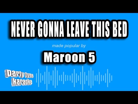 Maroon 5 - Never Gonna Leave This Bed