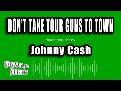 Johnny Cash - Don't Take Your Guns To Town