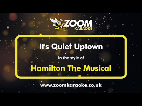 Hamilton The Musical - It's Quiet Uptown