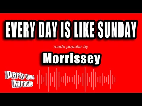 Morrissey - Every Day Is Like Sunday