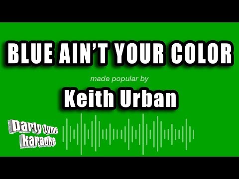 Keith Urban - Blue Ain't Your Color