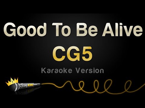 CG5 - Good To Be Alive