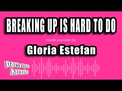 Gloria Estefan - Breaking Up Is Hard To Do
