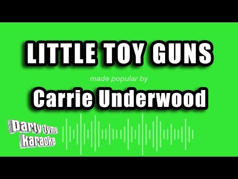 Carrie Underwood - Little Toy Guns