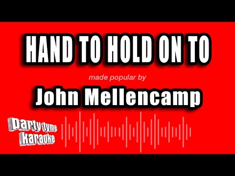 John Mellencamp - Hand To Hold On To
