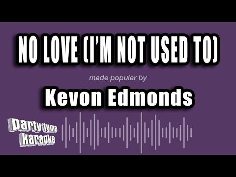 Kevon Edmonds - No Love (I'm Not Used To)