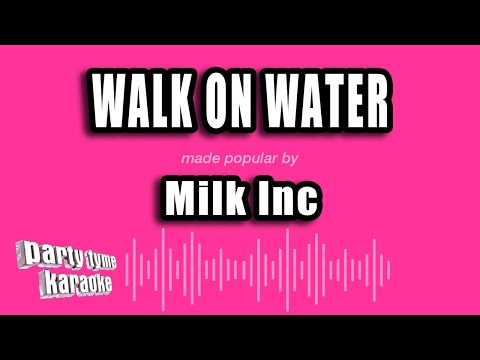 Milk Inc - Walk On Water