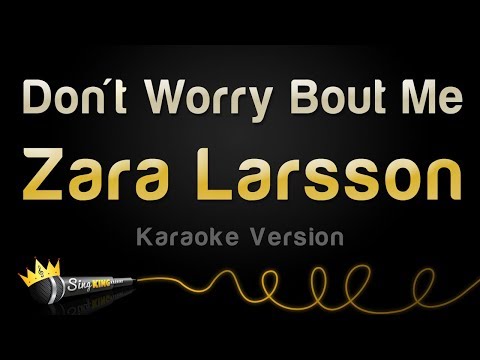 Zara Larsson - Don't Worry Bout Me