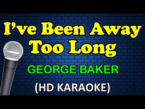 George Baker - I'VE BEEN AWAY TOO LONG