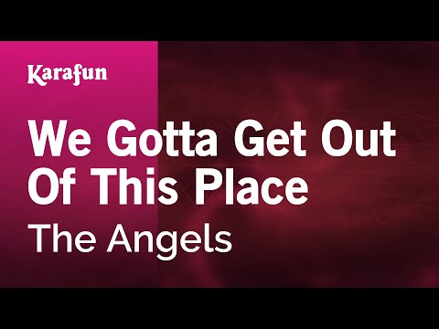 The Angels - We Gotta Get Out Of This Place