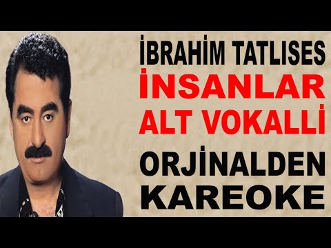 İBRAHİM TATLISES İNSANLAR ALT VOKALLİ