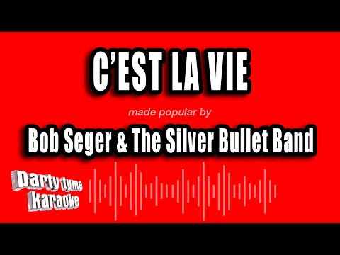 Bob Seger & The Silver Bullet Band - C'est La Vie