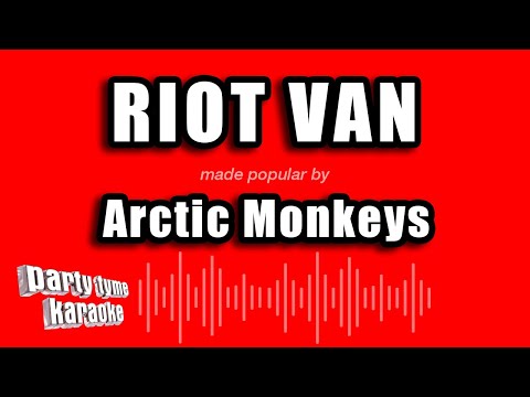 Arctic Monkeys - Riot Van