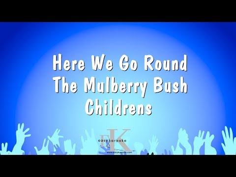Childrens - Here We Go Round The Mulberry Bush