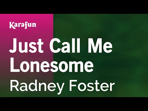 Radney Foster - Just Call Me Lonesome