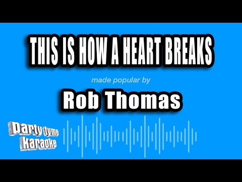 Rob Thomas - This Is How a Heart Breaks
