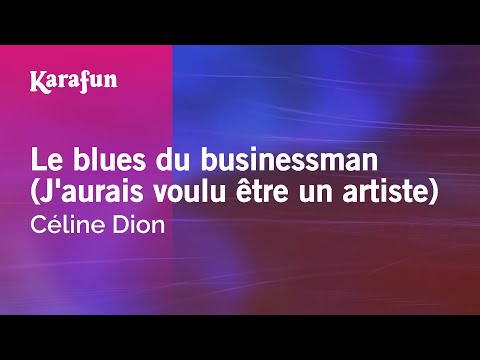 Celine Dion - Le blues du businessman (J'aurais voulu être un artiste)
