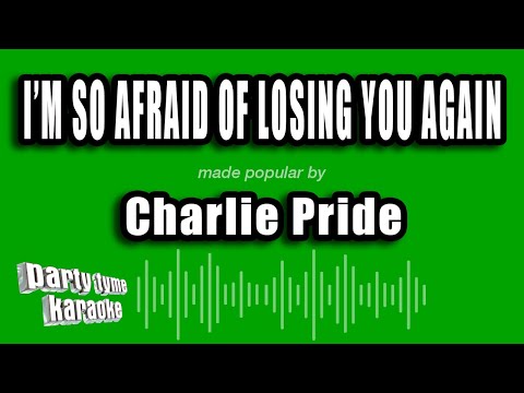 Charlie Pride - I'm So Afraid of Losing You Again