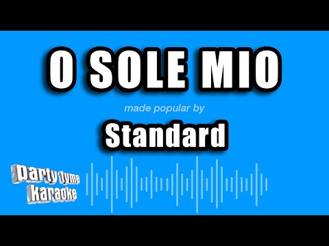 Standard - O Sole Mio