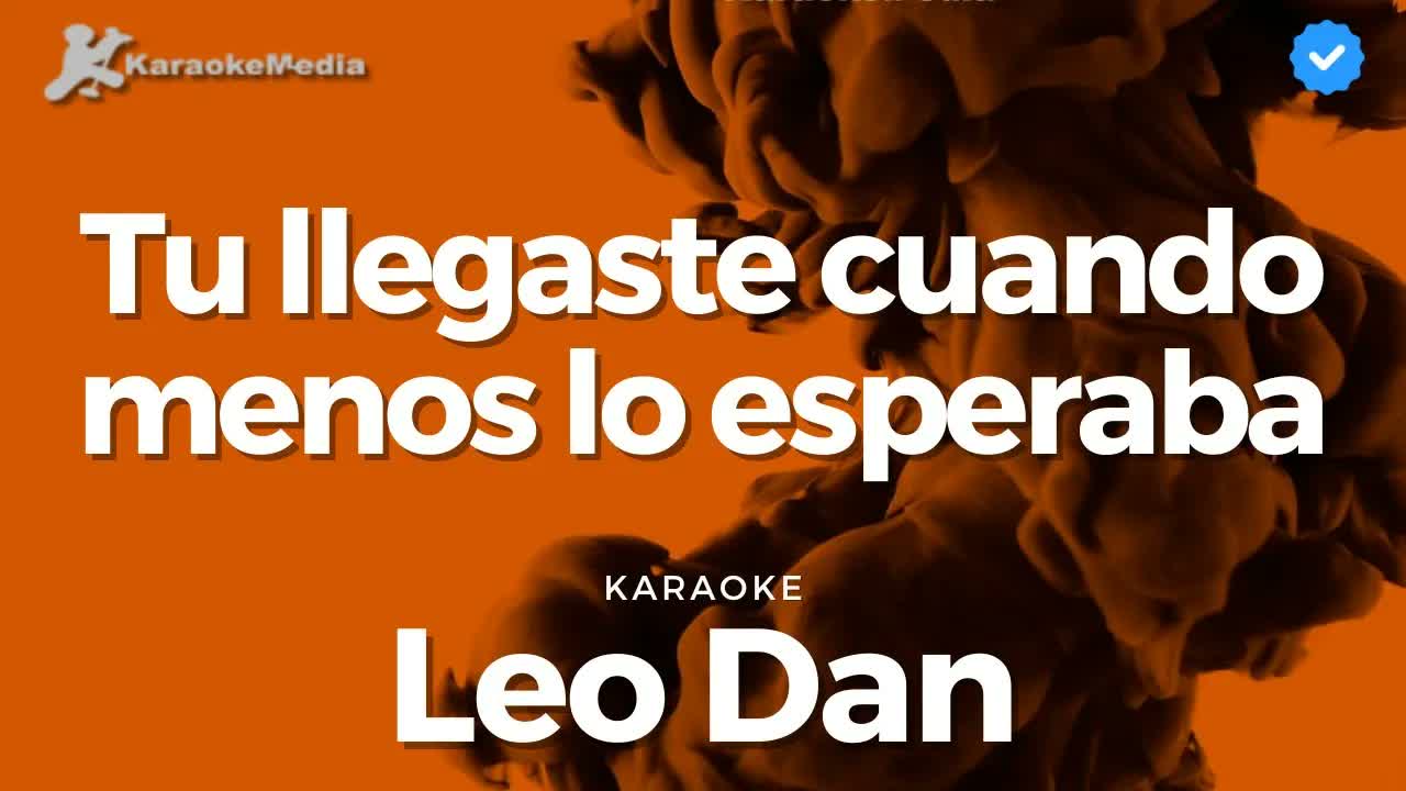 Leo Dan - Tu llegaste cuando menos lo esperaba