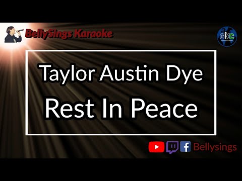 Taylor Austin Dye - Rest In Peace
