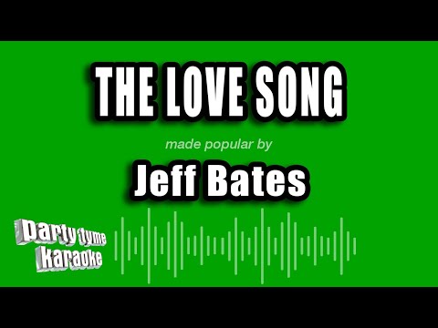 Jeff Bates - The Love Song