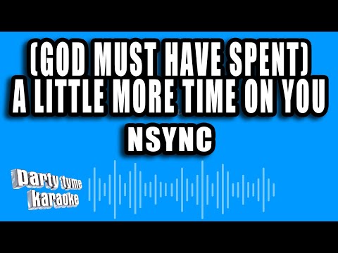 NSYNC - (God Must Have Spent) A Little More Time On You