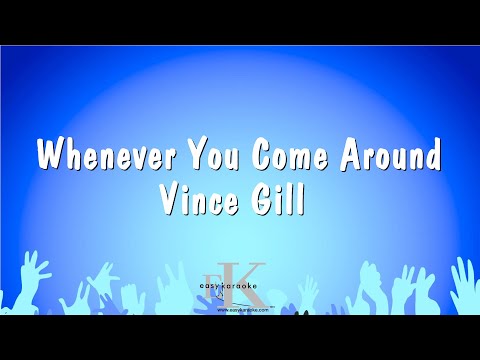 Vince Gill - Whenever You Come Around