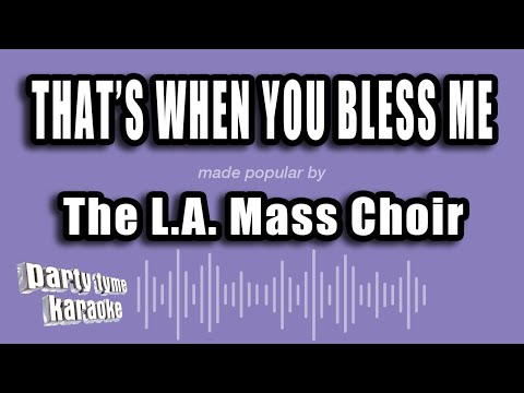 The L.A. Mass Choir - That's When You Bless Me