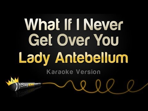 Lady Antebellum - What If I Never Get Over You
