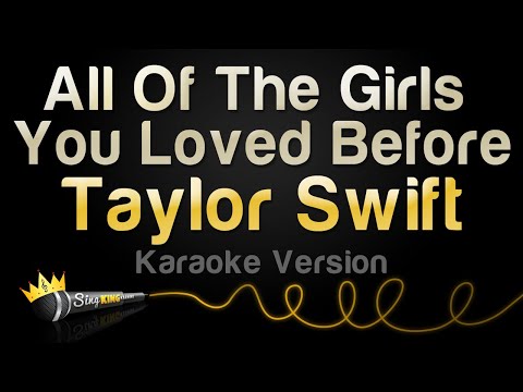 Taylor Swift - All Of The Girls You Loved Before