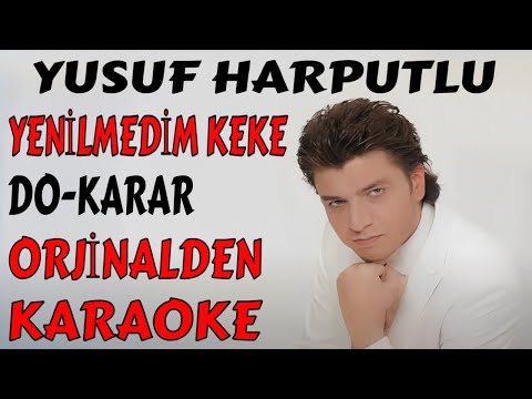 YUSUF HARPUTLU YENİLMEDİM KEKE DO-KARAR