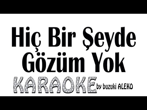 Hiç Bir Şeyde Gözüm Yok