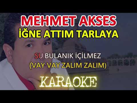 Mehmet Akses - İğne Attım Tarlaya (Özel Karaoke)