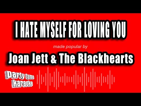 Joan Jett & The Blackhearts - I Hate Myself For Loving You