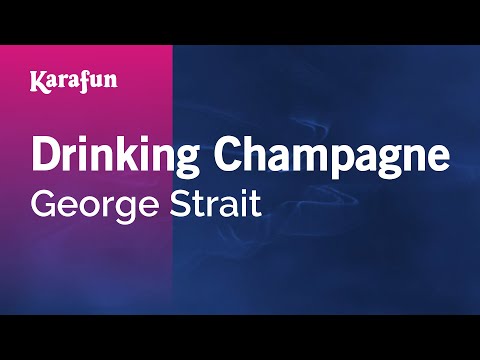 George Strait - Drinking Champagne