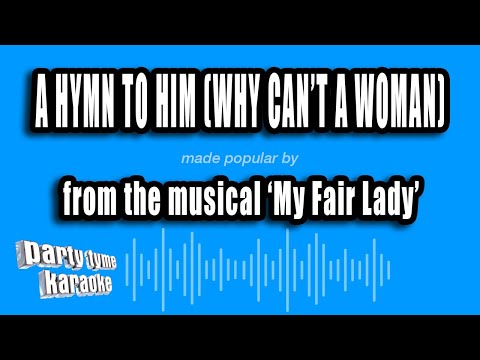 My Fair Lady - A Hymn To Him (Why Can't A Woman)