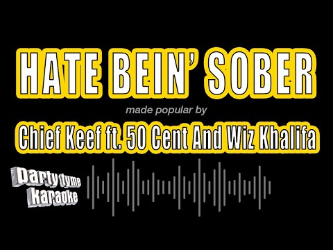Chief Keef feat. 50 Cent And Wiz Khalifa - Hate Bein' Sober