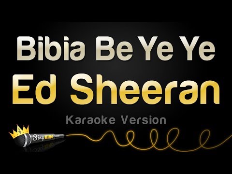 Ed Sheeran - Bibia Be Ye Ye