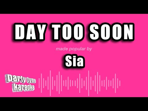 Sia - Day Too Soon