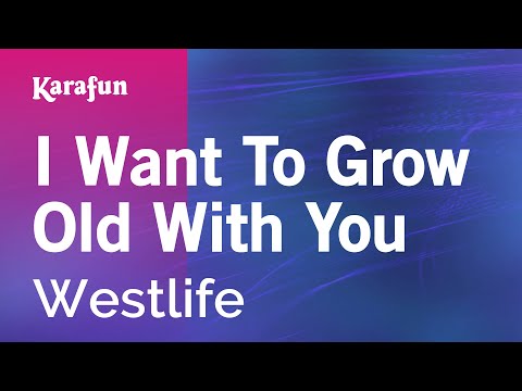 Westlife - I Want To Grow Old With You