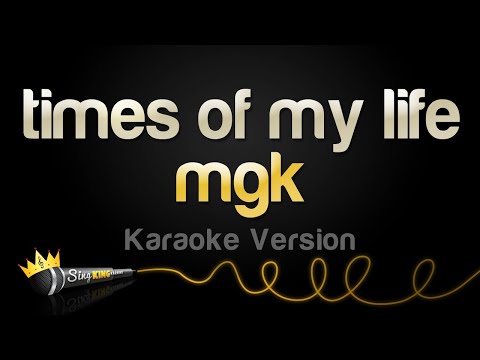 mgk - times of my life
